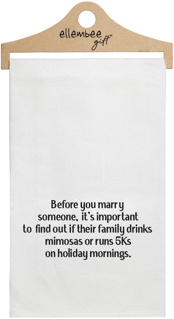 "Before You Marry…Mimosas or 5Ks" Tea Towel