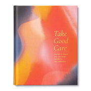Take Good Care: A Self-Care Guided Journal