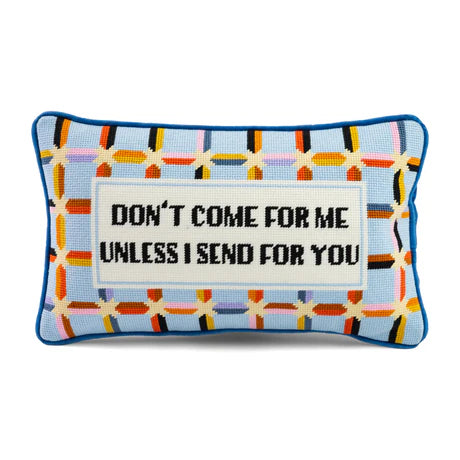 Furbish Studio Needlepoint Pillow Don't Come For Me