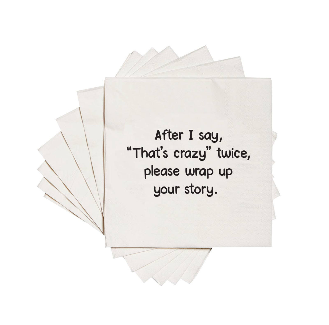 "After I Say That's Crazy…" Paper Cocktail Napkins