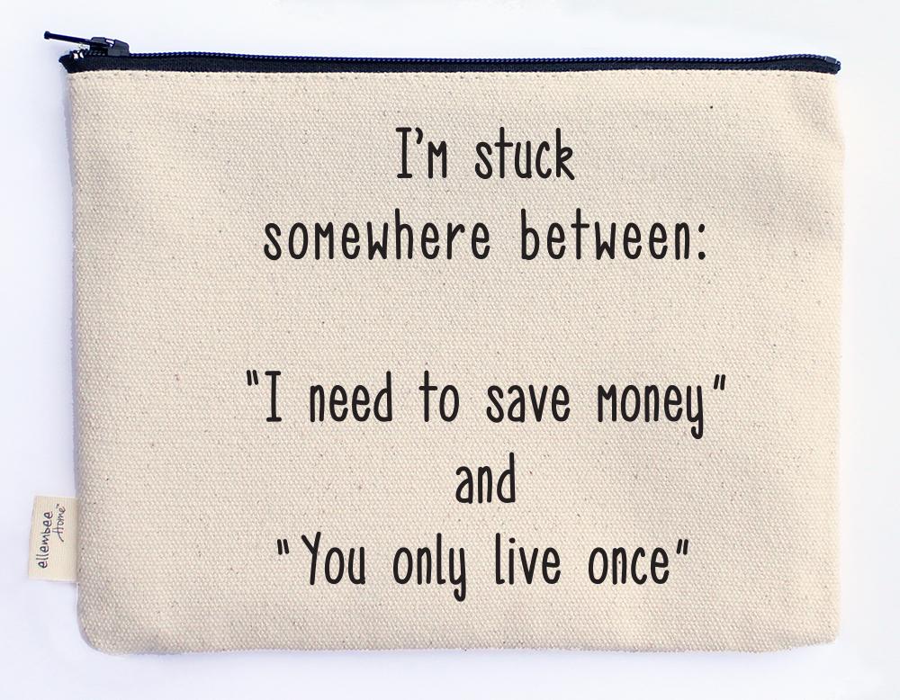 Save Money/You Only Live Once Pouch