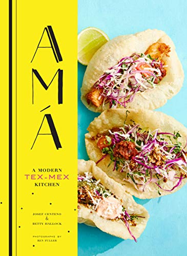 AMA: A Modern Tex-Mex Cookbook