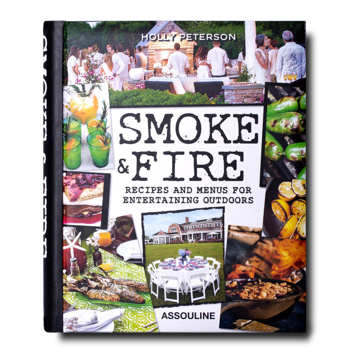 Assouline - Smoke & Fire: Recipes and Menus for Entertaining Outdoors