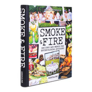 Smoke & Fire: Recipes and Menus for Entertaining Outdoors