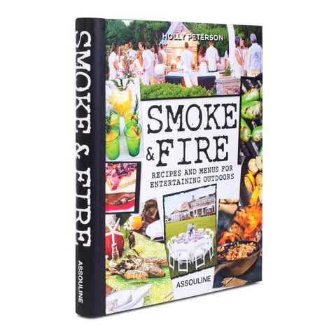 Smoke & Fire: Recipes and Menus for Entertaining Outdoors