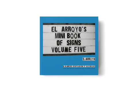 El Arroyo's Mini Book of Signs Volume Five