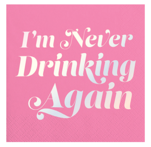 Beverage Napkins - I'm Never Drinking Again