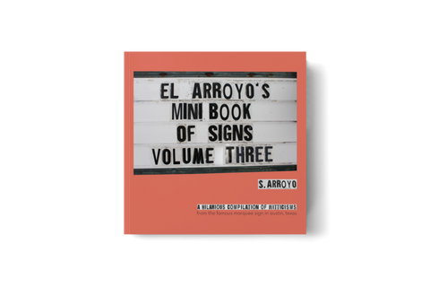 El Arroyo - Mini Book of Signs Volume Three