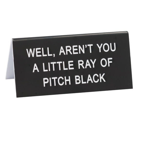 Ray of Pitch Black Small Sign