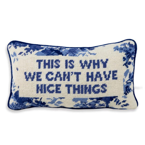 Furbish Studio - Needlepoint Pillow - "This Is Why We Can't Have Nice Things"